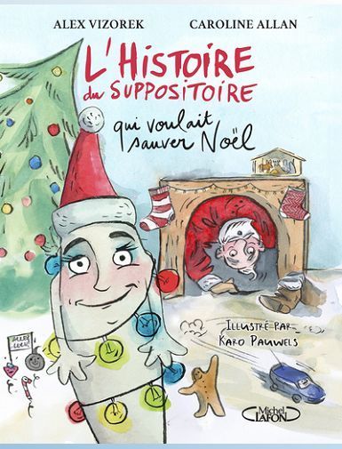 L'HISTOIRE DU SUPPOSITOIRE QUI VOULAIT SAUVER NOEL - VIZOREK/ALLAN