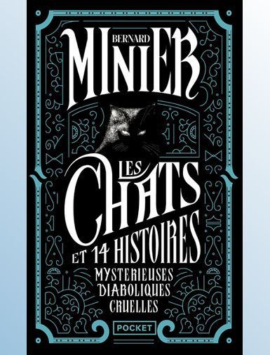 LES CHATS ET 14 HISTOIRES MYSTERIEUSES DIABOLIQUES CRUELLES - MINIER BERNARD