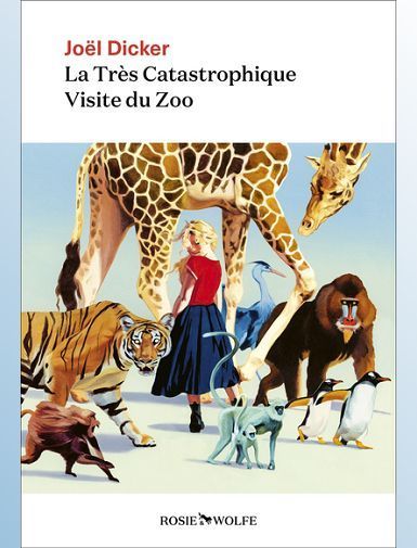 LA TRES CATASTROPHIQUE VISITE DU ZOO - DICKER JOEL