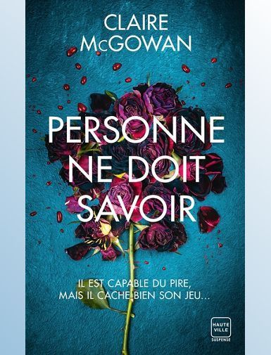 PERSONNE NE DOIT SAVOIR (PRIX DES LECTRICES 2023) - MCGOWAN CLAIRE