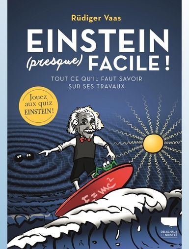 EINSTEIN (PRESQUE) FACILE - TOUT CE QU'IL FAUT SAVOIR SUR SES TRAVAUX - VAAS RUDIGER