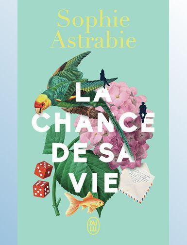LA CHANCE DE SA VIE - ASTRABIE SOPHIE