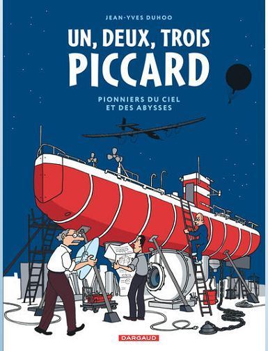 1, 2, 3 PICCARD ! - 1, 2, 3 PICCARD - PIONNIERS DU CIEL ET DES ABYSSES - DUHOO JEAN-YVES