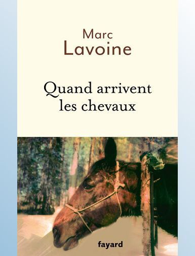 QUAND ARRIVENT LES CHEVAUX - LAVOINE MARC