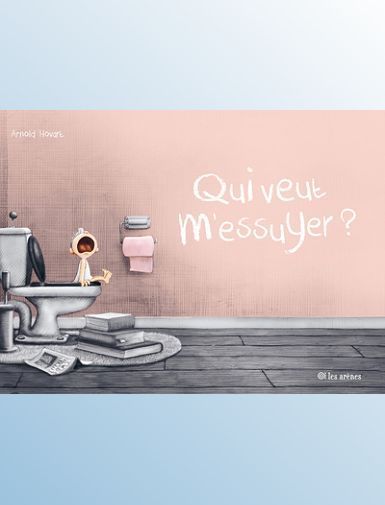 QUI VEUT M'ESSUYER ? - HOVART ARNOLD