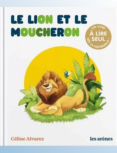 LE LION ET LE MOUCHERON - ALVAREZ CELINE