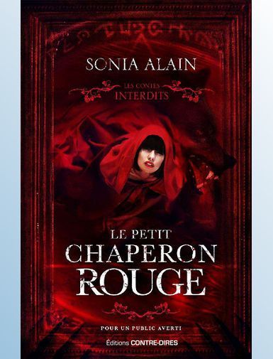 LE PETIT CHAPERON ROUGE - LES CONTES INTERDITS - ALAIN SONIA
