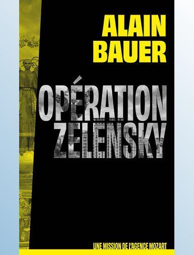 OPERATION ZELENSKY, UNE MISSION DE L'AGENCE MOZART - BAUER