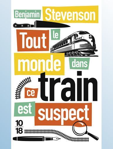 TOUT LE MONDE DANS CE TRAIN EST SUSPECT - STEVENSON BENJAMIN