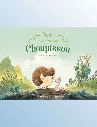 CHOUPISSON PAILLASSON - CHOUPISSON - TOME 1 - LA VIE EN VER-PERIMONY