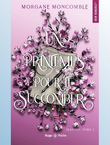 SEASONS - T03 - UN PRINTEMPS POUR TE SUCCOMBER - POCHE - SEASONS TOME 3-MONCOMBLE MORGANE
