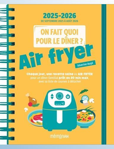 ON FAIT QUOI POUR LE DINER ? AGENDA MEMONIAK 2026, 12 MOIS DE RECETTES AU AIR FRYER-XXX