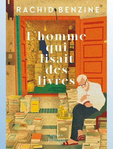 L'HOMME QUI LISAIT DES LIVRES - BENZINE RACHID -  sortie le 21/08/2025