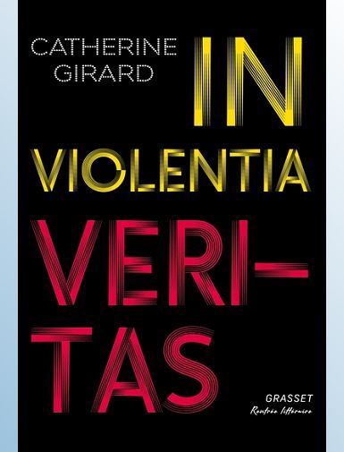 IN VIOLENTIA VERITAS - GIRARD CATHERINE - SORTIE LE 20/08/2025