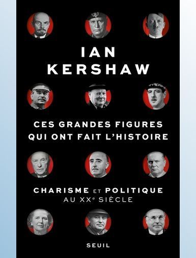 CES GRANDES FIGURES QUI ONT FAIT L'HISTOIRE - CHARISME ET POLITIQUE AU XXE SIECLE - KERSHAW IAN