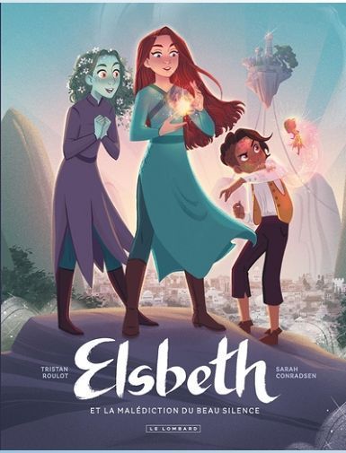 ELSBETH ET LA MALEDICTION DU BEAU SILENCE - TOME 1 - ROULOT TRISTAN