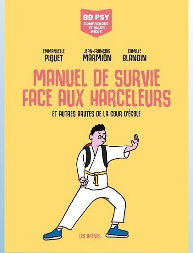BD PSY  COMPRENDRE ET ALLER MIEUX - MANUEL DE SURVIE FACE AUX HARCELEURS - ET AUTRES BRUTES DE LA CO - PIQUET/MARMION