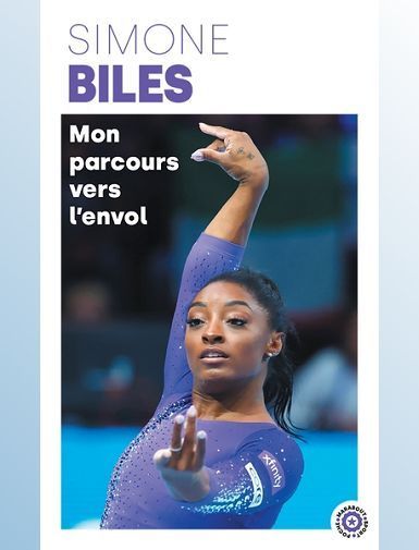 SIMONE BILES - MON PARCOURS VERS L'ENVOL - BILES SIMONE