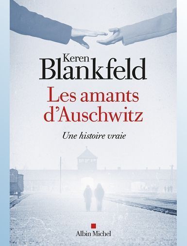 LES AMANTS D'AUSCHWITZ - UNE HISTOIRE VRAIE - BLANKFELD KEREN