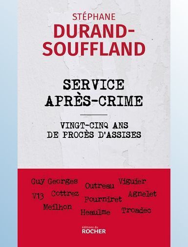 SERVICE APRES-CRIME - VINGT-CINQ ANS DE PROCES D'ASSISES - DURAND-SOUFFLAND S.