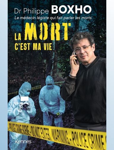 LA MORT C'EST MA VIE - DR. PHILIPPE BOXHO, LE MEDECIN LEGISTE QUI FAIT PARLER LES MORTS. - BOXHO PHILIPPE SORTIE LE 27/08/2025