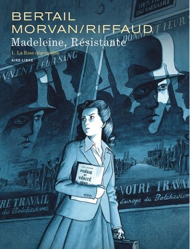 MADELEINE, RESISTANTE - TOME 1 - LA ROSE DEGOUPILLEE - RIFFAUD MADELEINE