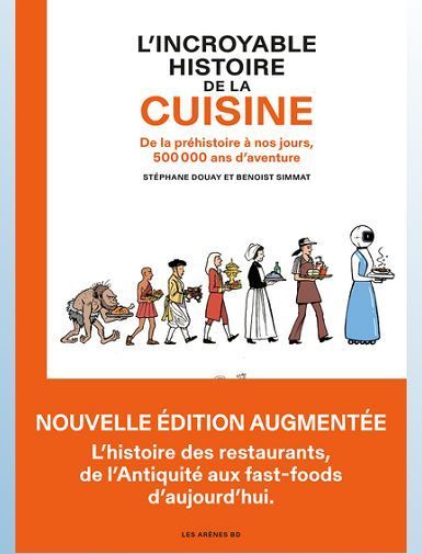 L'INCROYABLE HISTOIRE DE LA CUISINE - DE LA PREHISTOIRE A NOS JOURS, 500 000 ANS D'AVENTURE - DOUAY/SIMMAT