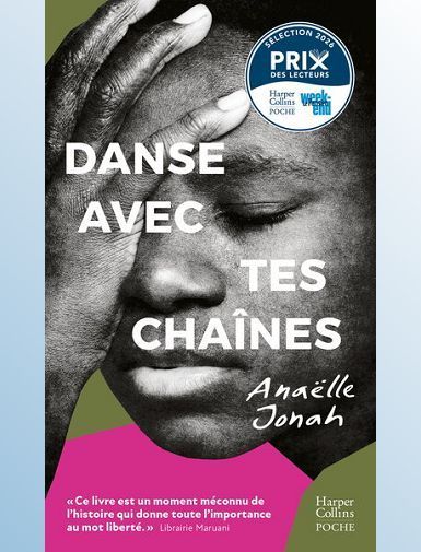 DANSE AVEC TES CHAINES - UN PREMIER ROMAN SUR UNE PERIODE SOMBRE DE L'HISTOIRE FRANCAISE - JONAH ANAELLE
