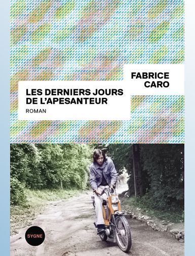 LES DERNIERS JOURS DE L'APESANTEUR - FABRICE CARO