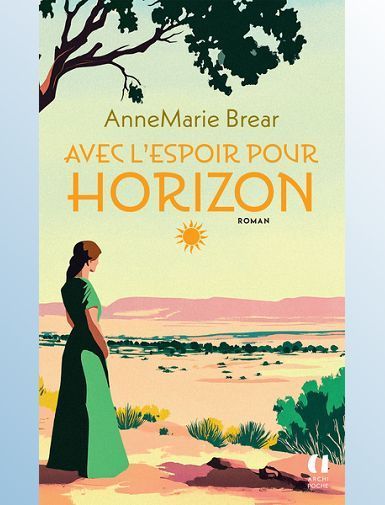 AVEC L'ESPOIR POUR HORIZON - BREAR ANNEMARIE