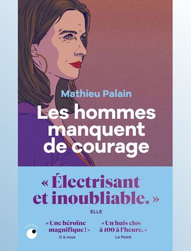 LES HOMMES MANQUENT DE COURAGE - PALAIN MATHIEU