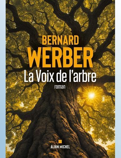 LA VOIX DE L'ARBRE - WERBER BERNARD - SORTIE LE 01/10/2025