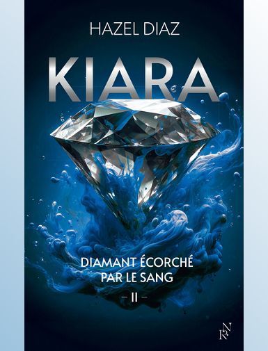 KIARA, DIAMANT ECORCHE PAR LE SANG - TOME 2 - DIAZ HAZEL