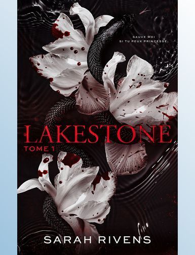 LAKESTONE - TOME 1 - APRES CAPTIVE, LE NOUVEAU ROMAN PHENOMENE DE SARAH RIVENS - RIVENS SARAH