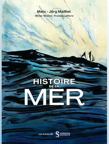 HISTOIRE DE LA MER - MAILLIET/MATZ - SORTIE LE 28/08/2025