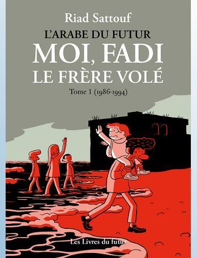 MOI, FADI, LE FRERE VOLE - TOME 01 (1986-1994) - SATTOUF RIAD MOI, FADI, LE FRERE VOLE - TOME 01 (1986-1994) - SATTOUF RIAD