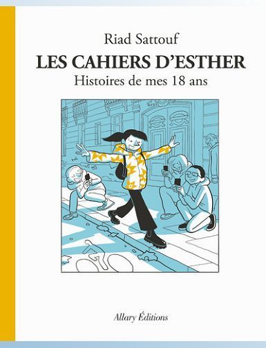 LES CAHIERS D'ESTHER - TOME 9 HISTOIRES DE MES 18 ANS - SATTOUF RIAD