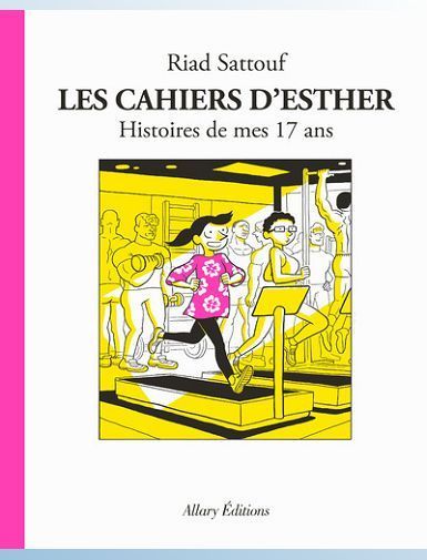 LES CAHIERS D'ESTHER - TOME 8 HISTOIRES DE MES 17 ANS - SATTOUF RIAD