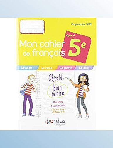 MON CAHIER DE FRANCAIS 5E 2019 - CAHIER DE L'ELEVE - LISSOIR/TOUDIC