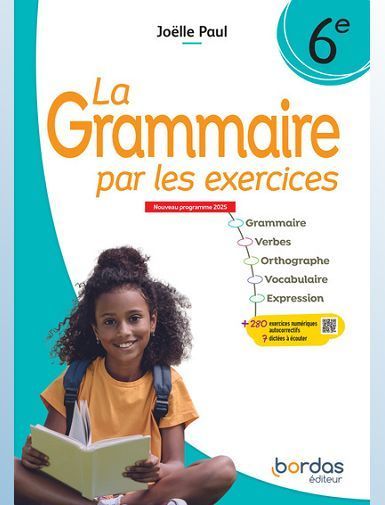 LA GRAMMAIRE PAR LES EXERCICES - 6E - 2025 - CAHIER - ELEVE - PAUL JOELLE