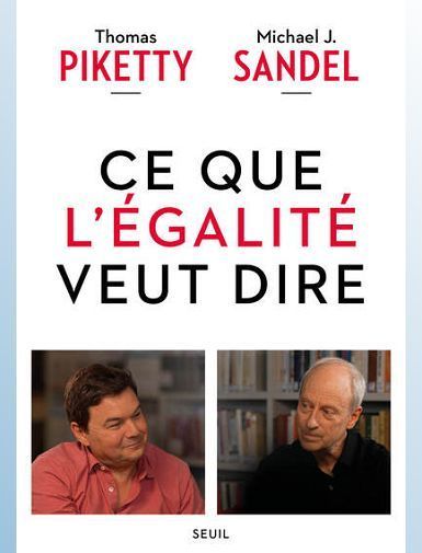 CE QUE L'EGALITE VEUT DIRE - PIKETTY/SANDEL CE QUE L'EGALITE VEUT DIRE - PIKETTY/SANDEL