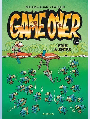 GAME OVER - TOME 24 - FISH & SHIPS - PATELIN/ADAM/MIDAM