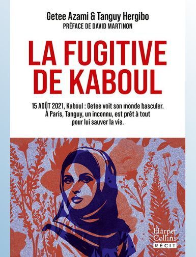 LA FUGITIVE DE KABOUL - UN TEMOIGNAGE SUR L'OPPRESSION DES FEMMES AFGHANES - AZAMI/HERGIBO