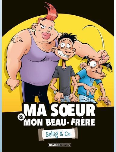 MA SOEUR ET MON BEAU-FRERE - SIGNE SELLIG - MA SOEUR & MON BEAU-FRERE - SELLIG & CO. - TOME 01