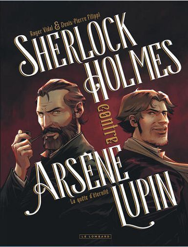 SHERLOCK HOLMES CONTRE ARSENE LUPIN - TOME 1 - LA QUETE D'ETERNITE - VIDAL ROGER/FILIPPI