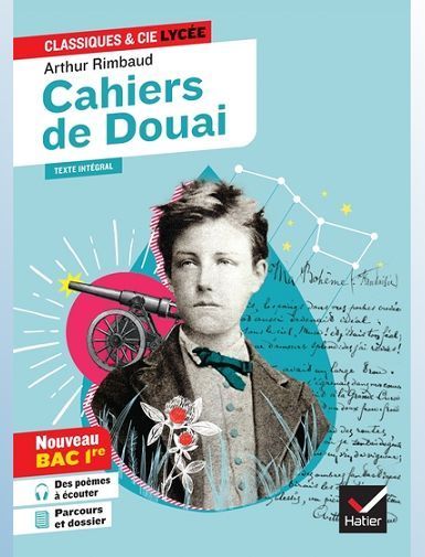 CAHIERS DE DOUAI (OEUVRE AU PROGRAMME BAC DE FRANCAIS 2026, 1RE GENERALE & TECHNO) - SUIVI DU PARCOU - RIMBAUD/FAERBER