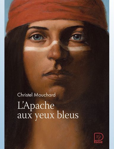 L'APACHE AUX YEUX BLEUS - MOUCHARD CHRISTEL