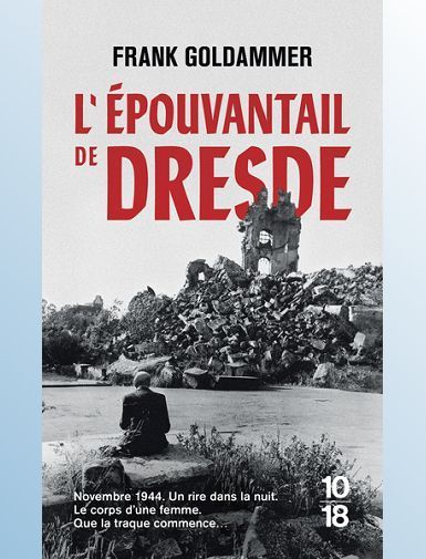 L'EPOUVANTAIL DE DRESDE - GOLDAMMER FRANK L'EPOUVANTAIL DE DRESDE - GOLDAMMER FRANK