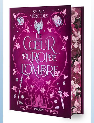 LA PROMISE DU ROI DE L'OMBRE - TOME 03 LE COEUR DU ROI DE L'OMBRE (RELIE COLLECTOR) - VOL03 - MERCEDES SYLVIA