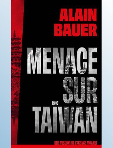 MENACE SUR TAIWAN, UNE MISSION DE L'AGENCE MOZART - BAUER